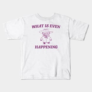 What Is Even Happening? Retro Bear Cartoon, Vintage Cartoon Bear, Aesthetic T Shirt, Graphic T Shirt, Unisex Kids T-Shirt